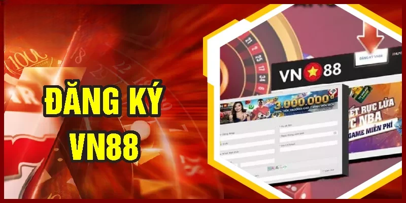 Đăng Ký VN88 – Các Bước Mở Tài Khoản Đơn Giản