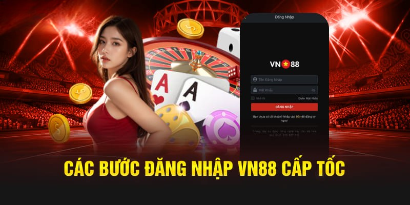 Đăng Nhập VN88 – Các Bước Truy Cập Tài Khoản An Toàn