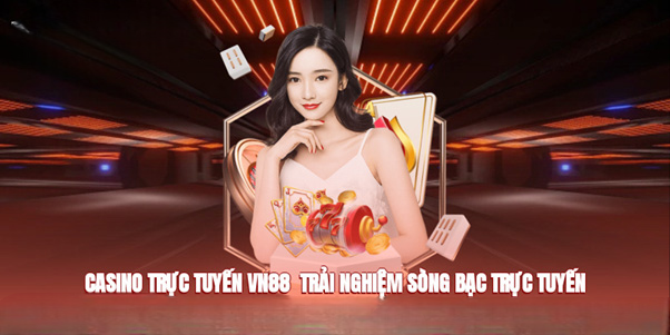 Casino VN88 – Sòng Bài Trực Tuyến Xanh Chín Nhất Hiện Nay