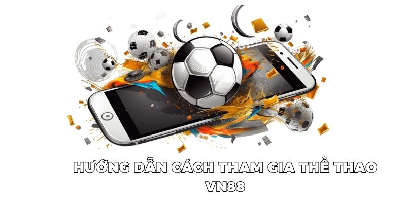 Thể Thao VN88 – Điểm Đổi Thưởng Hấp Dẫn Nhất Năm 2025